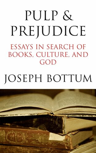 Pulp & Prejudice: Essays in Search of Books, Culture, and God