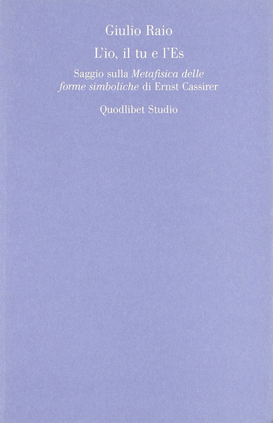 L'io, il tu e l'Es. Saggio sulla Metafisica delle forme simboliche di Ernst Cassirer