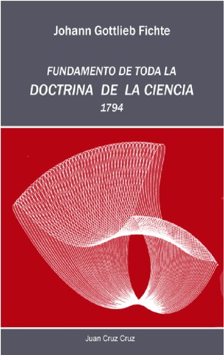 Johann Gottlieb Fichte: fundamento de toda la doctrina de la ciencia [Texto impreso].