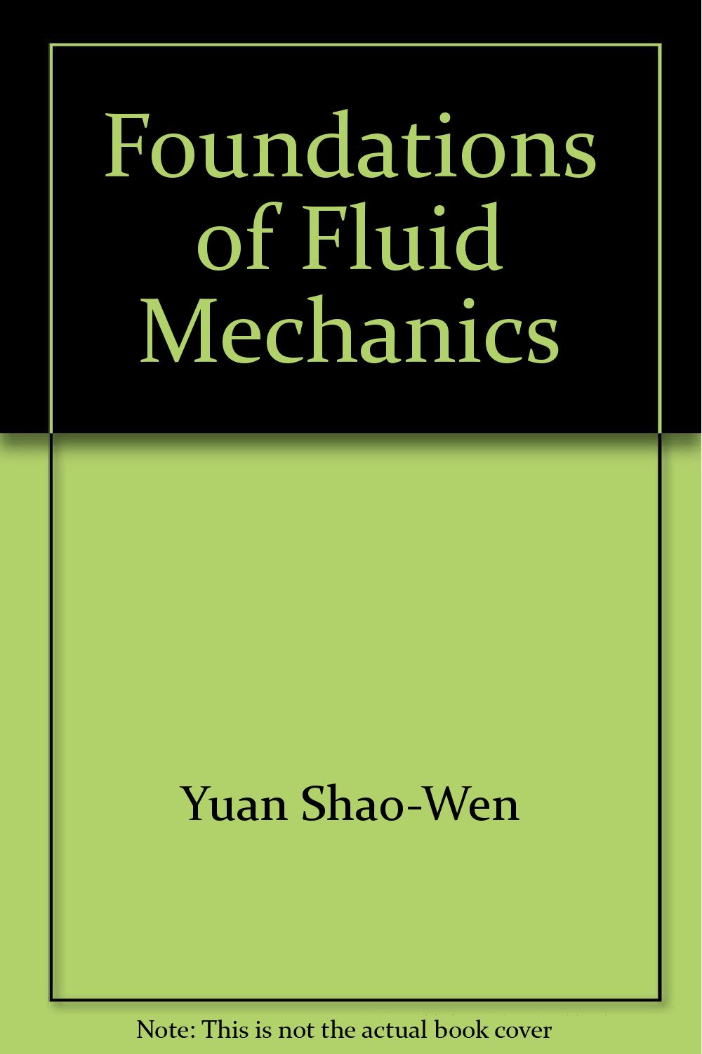 Foundations of Fluid Mechanics (Original, 1967 by S.W. Yuan)