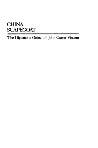 China Scapegoat: The Diplomatic Ordeal of John Carter Vincent