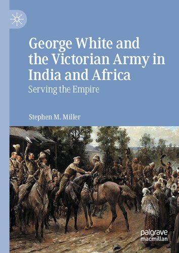 George White and the Victorian Army in India and Africa: Serving the Empire