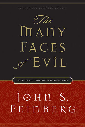 The Many Faces of Evil: Theological Systems and the Problems of Evil