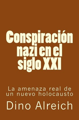 Conspiración nazi en el siglo XXI: La amenaza real de un nuevo holocausto (Spanish Edition)