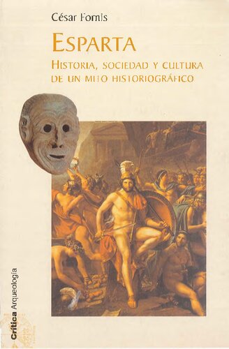 Esparta : historia, sociedad y cultura de un mito historiográfico