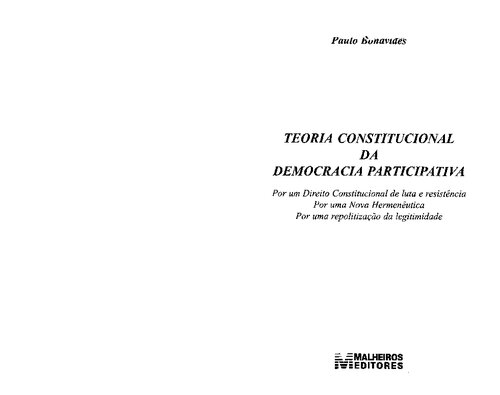 Teoria constitucional da democracia participativa : por um direito constitucional de luta e resistência, por uma nova hermenêutica, por uma repolitização da legitimidade