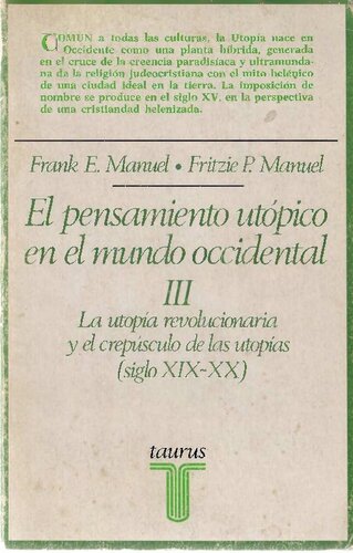 El pensamiento utópico en el mundo occidental. La utopía revolucionaria y el crepúsculo de las utopías siglo XIX-XX. Tomo III