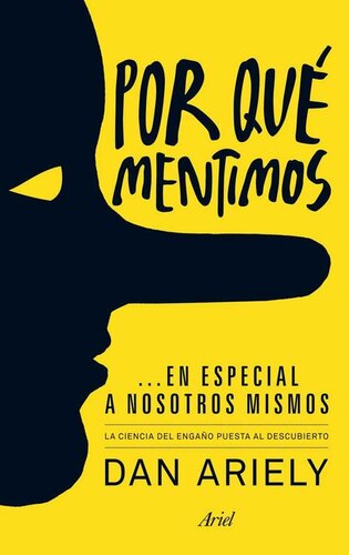 Por qué mentimos... en especial a nosotros mismos: La ciencia del engaño puesta al descubierto (Spanish Edition)