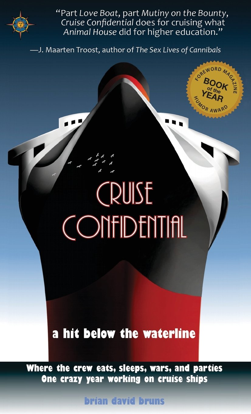 Cruise Confidential: A Hit Below the Waterline: Where the Crew Lives, Eats, Wars, and Parties -- One Crazy Year Working