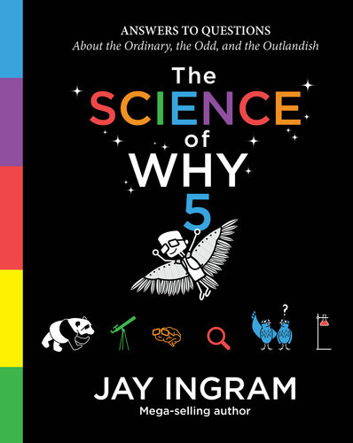 The Science of Why: Answers to Questions About the Ordinary, the Odd, and the Outlandish (5)