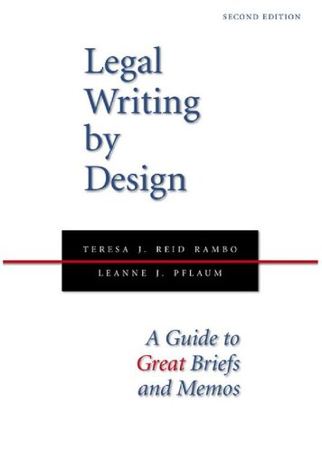 Legal Writing by Design: A Guide to Great Briefs and Memos, Second Edition