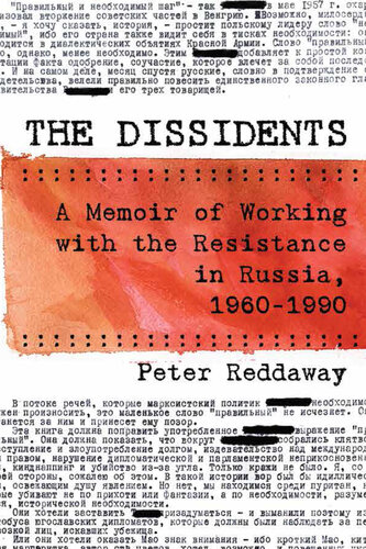 The Dissidents: A Memoir of Working with the Resistance in Russia, 1960-1990