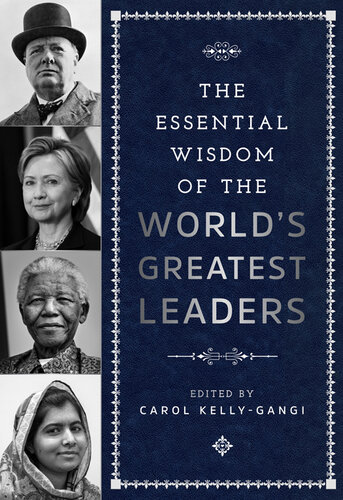 The Essential Wisdom of the World’s Greatest Leaders