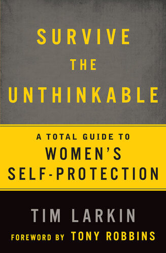 Survive the Unthinkable: A Total Guide To Women's Self-Protection