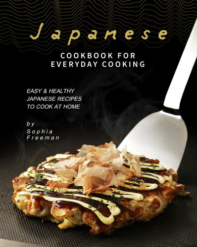Japanese Cookbook for Everyday Cooking: Easy & Healthy Japanese Recipes to Cook at Home