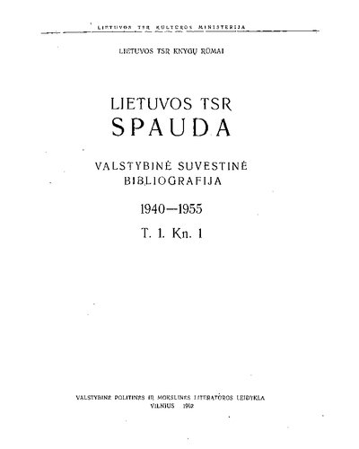 Lietuvos TSR spauda = Печать Литовской ССР : valstybinė suvestinė bibliografija. T. 1: 1940-1955. Kn.1-2