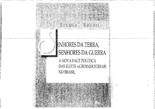 Senhores da terra, senhores da guerra: a nova face política das elites agroindustriais no Brasil