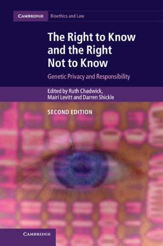 The Right To Know And The Right Not To Know: Genetic Privacy And Responsibility