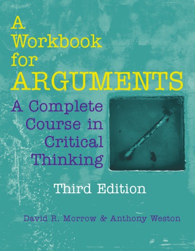 A Workbook For Arguments: A Complete Course In Critical Thinking