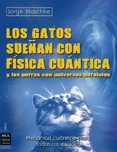 Los gatos sueñan con física cuántica y los perros con universos paralelos