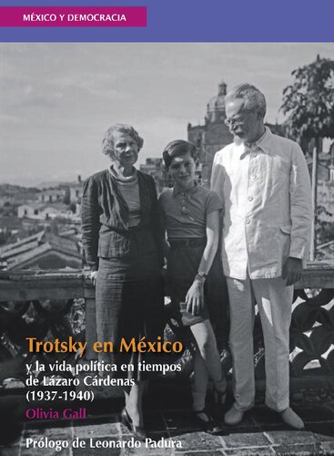 Trotsky en México: y la vida política en tiempos de Lázaro Cárdenas (1937-1940)