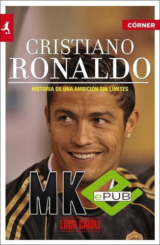 Cristiano Ronaldo: Historia de una ambición sin límites (Deportes (corner)) (Spanish Edition)