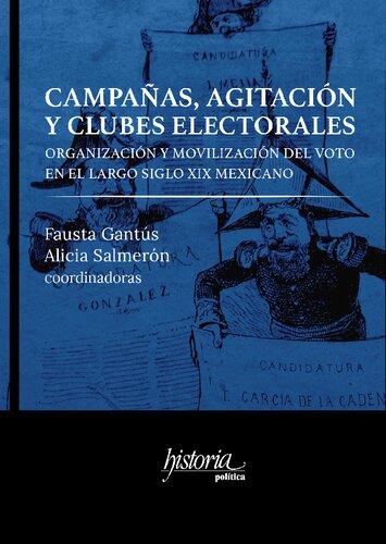 Campañas, agitación y clubes electorales. Organización y movilización del voto en el largo siglo XIX mexicano