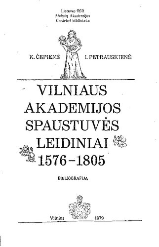 Vilniaus akademijos spaustuvės leidiniai, 1576-1805 = Издания типографии Вильнюсской академии, 1576-1805 : bibliografija