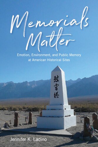 Memorials matter : emotion, environment, and public memory at American historical sites