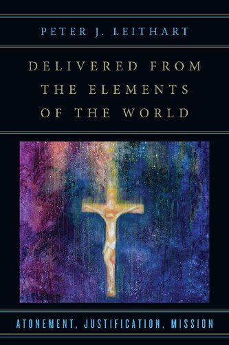Delivered from the Elements of the World : Atonement, Justification, Mission
