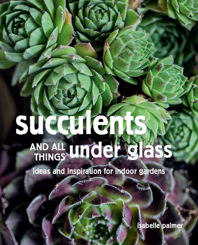 Succulents and All things Under Glass
