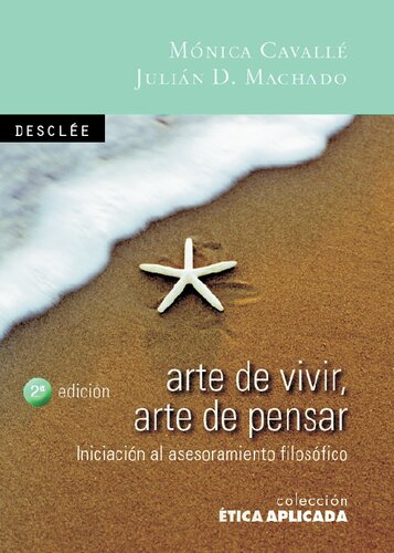 Arte de vivir, arte de pensar: iniciaciÃ³n al asesoramiento filosÃ³fico (2a. ed.)