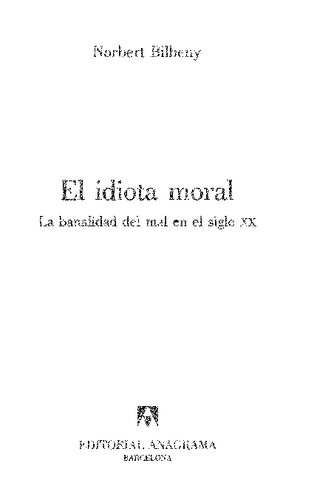 El idiota moral: La banalidad del mal en el siglo xx