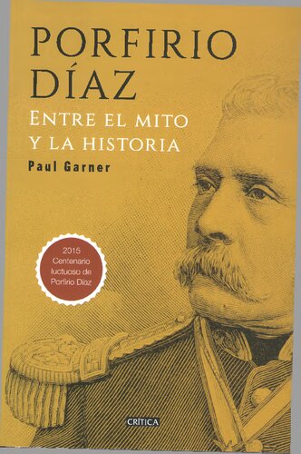 Porfirio Díaz : entre el mito y la historia