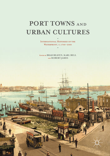 Port Towns and Urban Cultures: International Histories of the Waterfront, c.1700―2000