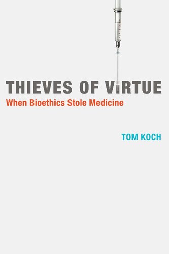 Thieves of Virtue: When Bioethics Stole Medicine