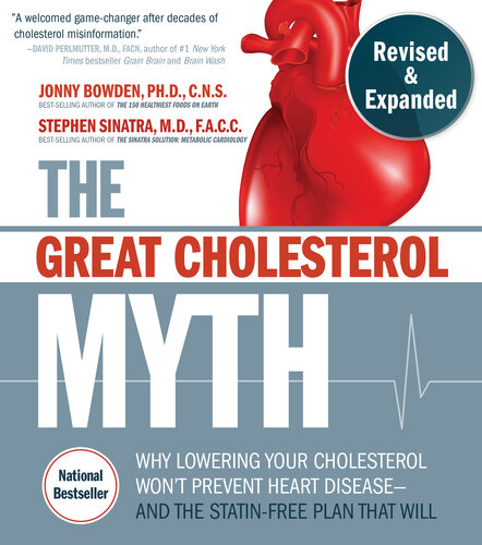 The Great Cholesterol Myth, Revised and Expanded:Why Lowering Your Cholesterol Won't Prevent Heart Disease--and the Statin-Free Plan that Will