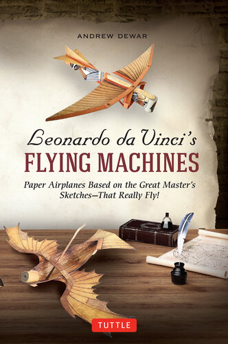 Leonardo da Vinci's Flying Machines Ebook: Paper Airplanes Based on the Great Master's Sketches - That Really Fly!