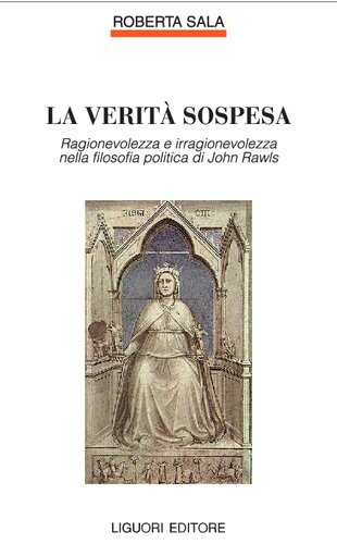 La verità sospesa. Ragionevolezza e irragionevolezza nella filosofia politica di John Rawls