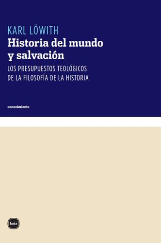 Historia del mundo y salvación: los presupuestos teológicos de la filosofía de la historia