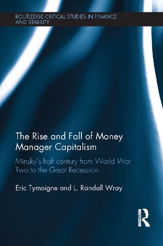 The Rise and Fall of Money Manager Capitalism: Minsky’s Half Century from World War Two to the Great Recession