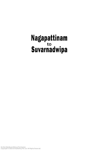 Nagapattinam to Suvarnadwipa: Reflections on the Chola Naval Expeditions to Southeast Asia