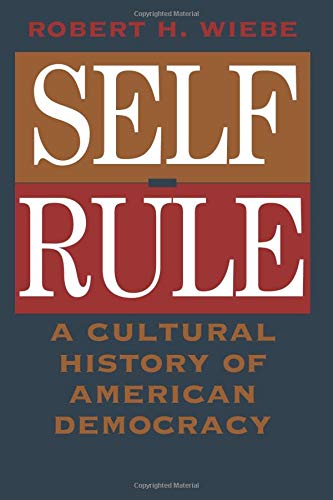 Self-Rule: A Cultural History of American Democracy