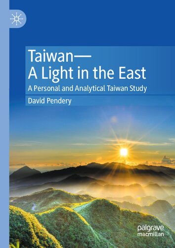 Taiwan―A Light in the East: A Personal and Analytical Taiwan Study