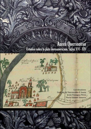 b'AUREA QUERSONESO\nAUREA QUERSONESO. Estudios sobre la plata iberoamericana. Siglos XVI-XIX'