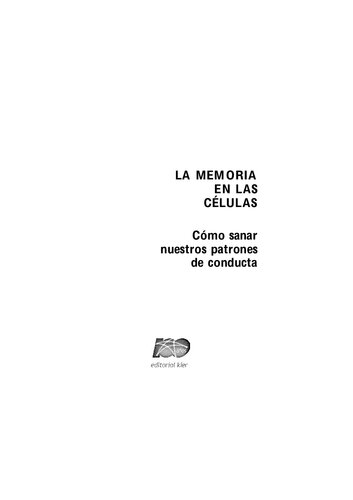 La Memoria En Las Celulas. Cómo sanar nuestros patrones de conducta
