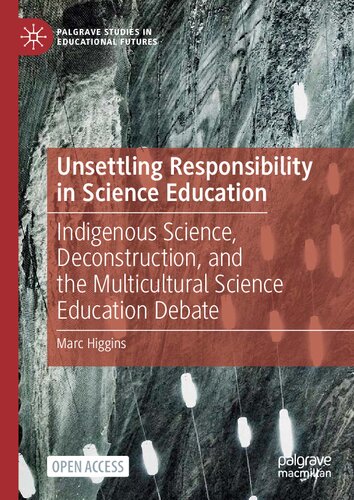 Unsettling Responsibility in Science Education: Indigenous Science, Deconstruction, and the Multicultural Science Education Debate