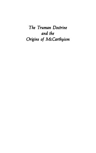 The Truman Doctrine and the Origins of McCarthyism: Foreign Policy, Domestic Politics, and Internal Security, 1946-1948