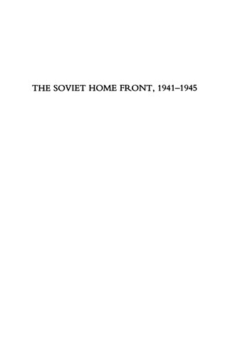 The Soviet Home Front, 1941-1945: A Social and Economic History of the USSR in World War II
