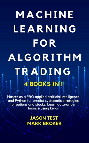 MACHINE LEARNING FOR ALGORITHM TRADING : Master as a PRO applied artificial intelligence and Python for predict systematic strategies for options and stocks. Learn data-driven finance using keras